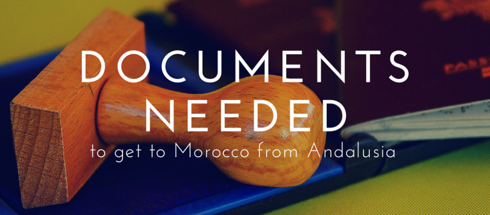 Documents needed to get to Morocco from Andalusia